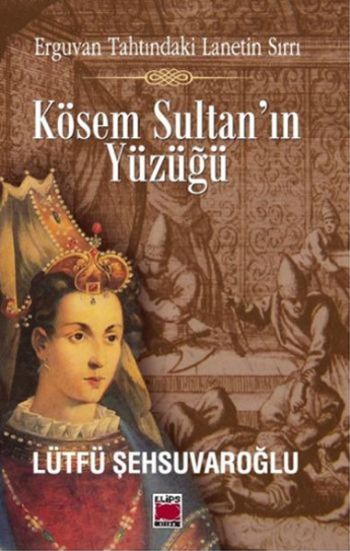 Kösem Sultan’ın Yüzüğü Lütfü Şehsuvaroğlu