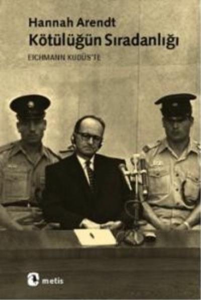 Kötülüğün Sıradanlığı "Eichmann Kudüste" %17 indirimli Hannah Arendt