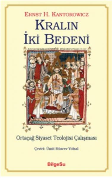 Kralın İki Bedeni-Ortaçağ Siyaset Teolojisi Çalışması