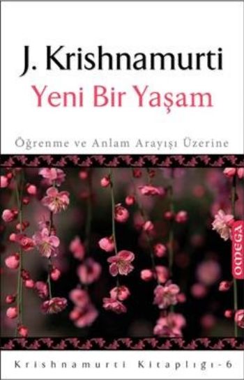 Krishnamurti Kitaplığı-6: Yeni Bir Yaşam (Öğrenme ve Anlam Arayışı Üze