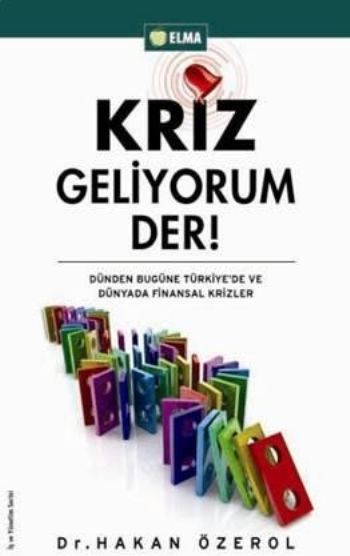 Kriz Geliyorum Der!-Dünden Bugüne Türkiyede ve Dünyada Finansal Krizle