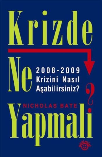 Krizde Ne Yapmalı? 2008-2009 Krizini Nasıl Aşabilirsiniz?