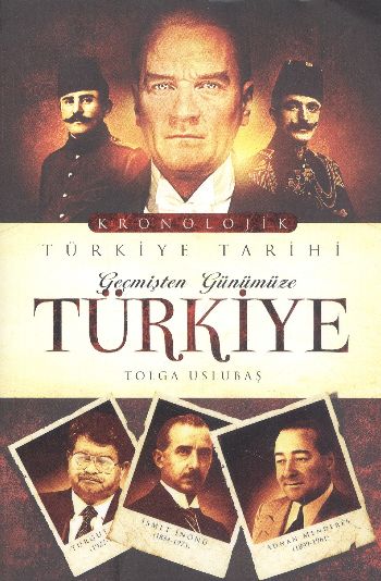 Kronolojik Türkiye Tarihi Geçmişten Günümüze Türkiye Tolga Uslubaş