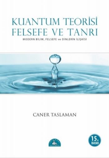 Kuantum Teorisi Felsefe ve Tanrı %17 indirimli Caner Taslaman