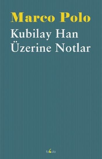 Kubilay Han Üzerine Notlar Marco Polo