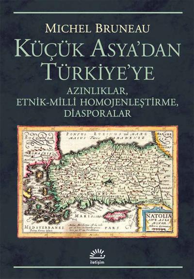 Küçük Asya'dan Türkiye'ye - Azınlıklar Etnik-Milli Homojenleştirme Diasporalar