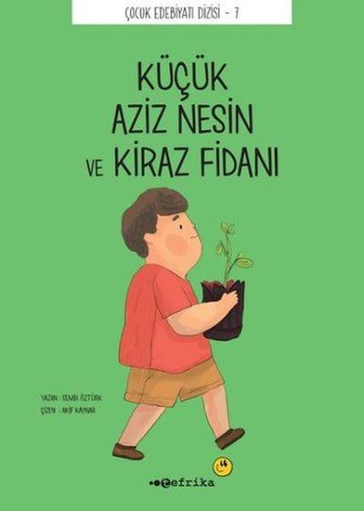 Küçük Aziz Nesin ve Kiraz Fidanı-Çocuk Edebiyatı Dizisi 7 Semih Öztürk