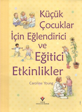 Küçük Çocuklar İçin Eğlendirici ve Eğitici Etkinlikler (Ciltli)