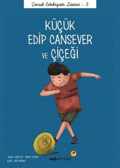 Küçük Edip Cansever ve Çiçeği-Çocuk Edebiyatı Dizisi 3 Önder Yetişen-E