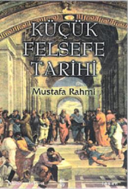 Küçük Felsefe Tarihi Mustafa Rahmi