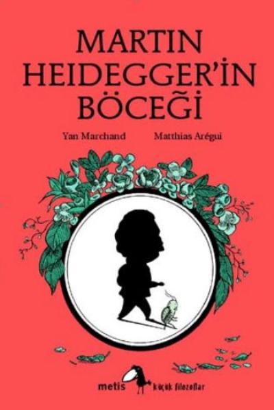 Küçük Filozoflar-10: Martin Heidegger’in Böceği