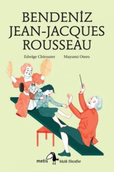 Küçük Filozoflar-12: Bendeniz Jean-Jacques Rousseau