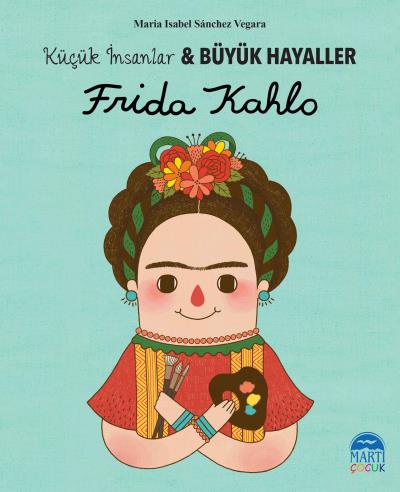Küçük İnsanlar-Büyük Hayaller Frida Kahlo