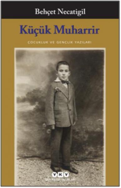 Küçük Muharrir-Çocukluk ve Gençlik Yazıları Behçet Necatigil
