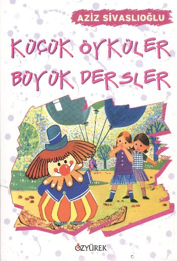 Küçük Öyküler Büyük Dersler %17 indirimli Aziz Sivaslıoğlu Küçük Öyküler Büyük Dersler %17 indirimli Aziz Sivaslıoğlu