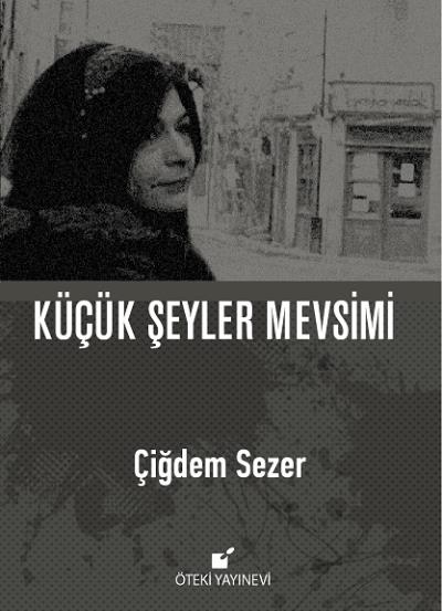 Küçük Şeyler Mevsimi (Ciltli) Çiğdem Sezer