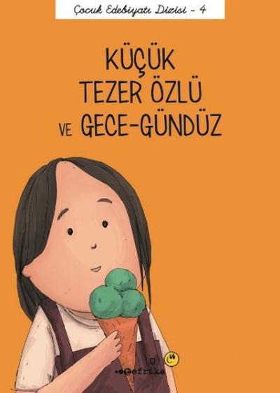 Küçük Tezer Özlü ve Gece Gündüz-Çocuk Edebiyatı Dizisi 4 Önder Yetişen