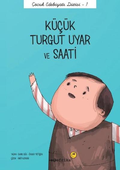 Küçük Turgut Uyar ve Saati-Çocuk Edebiyatı Dizisi 1