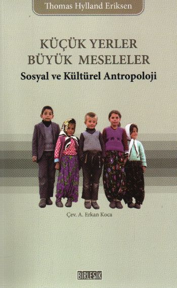 Küçük Yerler Büyük Meseleler Sosyal ve Kültürel Antropoloji