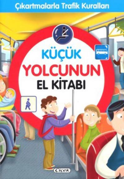 Küçük Yolcunun El Kitabı - Çıkartmalarla Trafik Kuralları Kolektif