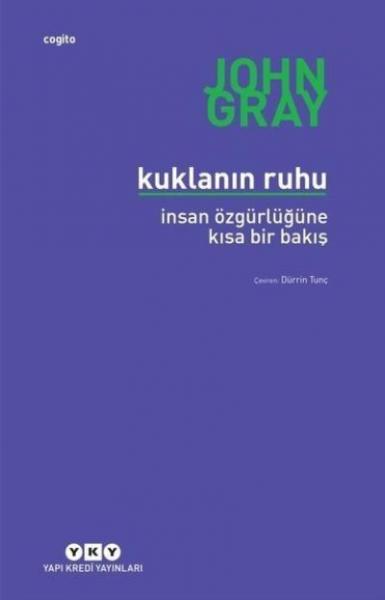 Kuklanın Ruhu – İnsan Özgürlüğüne Kısa Bir Bakış John Gray