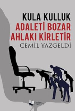 Kula Kulluk Adaleti Bozar Ahlakı Kirletir