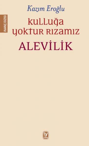 Kulluğa Yoktur Rızamız Alevilik