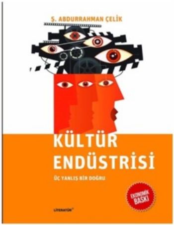 Kültür Endüstrisi - Üç Yanlış Bir Doğru %17 indirimli Ş.Abdurrahman Çe