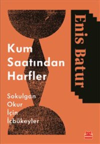 Kum Saatından Harfler -  Sokulgan Okur İçin İkbükeyler