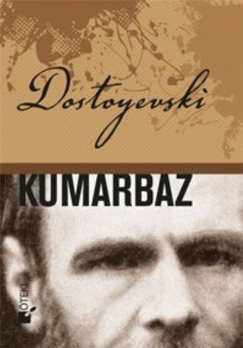 Kumarbaz Fyodor Mihayloviç Dostoyevski