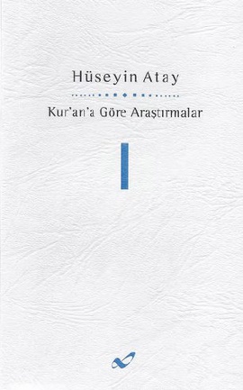 Kur’an’a Göre Araştırmalar 1 Hüseyin Atay