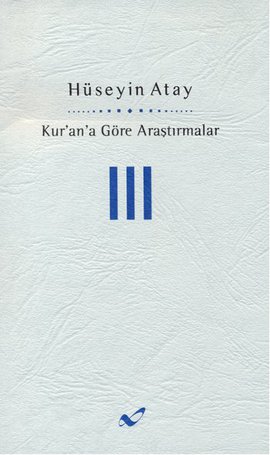 Kur’an’a Göre Araştırmalar 3 Hüseyin Atay