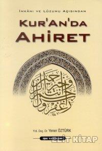 Kur’an’da Ahiret İmkanı ve Lüzumu Açısından