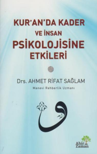 Kur’an’da Kader ve İnsan Psikolojisine Etkileri Ahmet Rıfat Sağlam