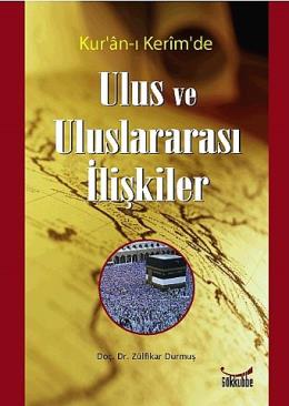 Kur’an-ı Kerim’de Ulus ve Uluslararası İlişkiler Zülfikar Durmuş