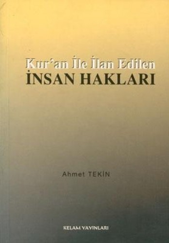 Kur’an ile İlan Edilen İnsan Hakları Ahmet Tekin