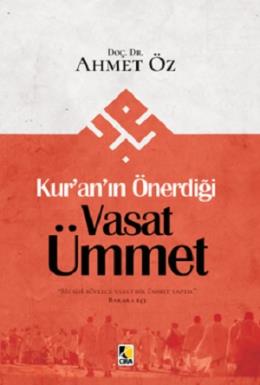 Kur’an’ın Önerdiği Vasat Ümmet Ahmet Öz