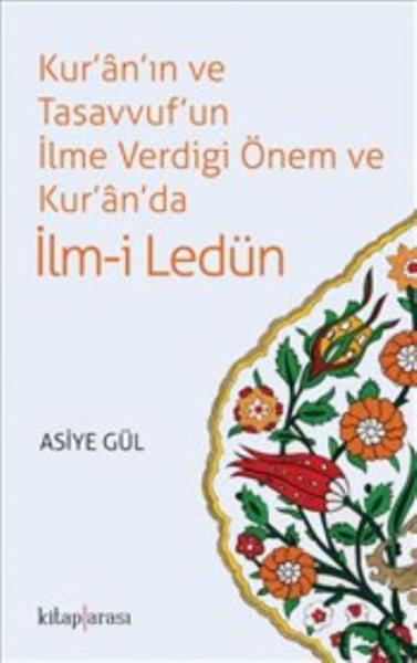 Kur’an’ın ve Tasavvuf’un İlme Verdigi Önem ve Kur’an’da İlm-i Ledün As