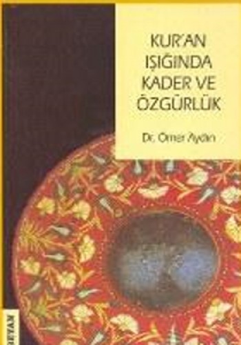 Kuran Işığında Kader ve Özgürlük %17 indirimli Ömer Aydın