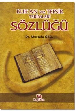 Kur’an ve Tefsir Terimleri Sözlüğü Mustafa Özel