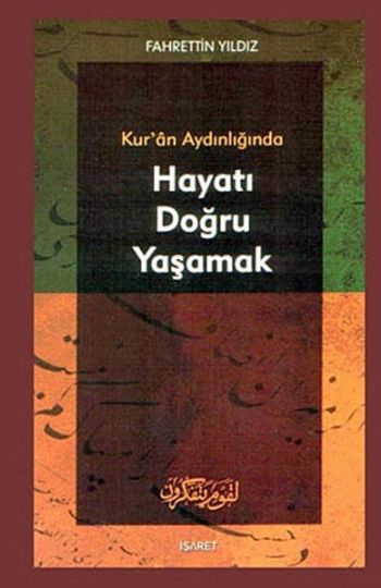 Kur'an Aydınlığında Hayatı Doğru Yaşamak