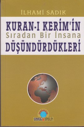 Kuran-ı Kerim’in Sıradan Bir İnsana Düşündürdükleri