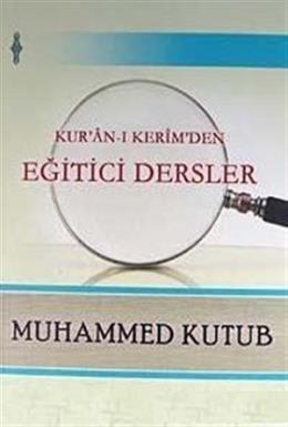 Kur'an-ı Kerim'den Eğitici Dersler Muhammed Kutub