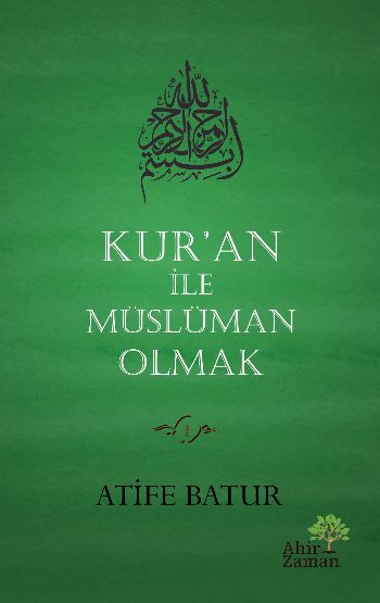 Kur'an İle Müslüman Olmak (Ciltli) Atife Batur