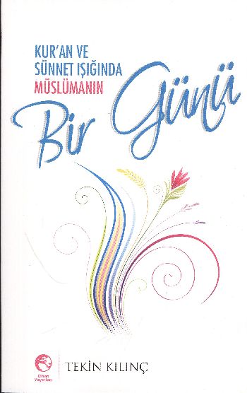 Kur'an ve Sünnet Işığında Müslümanın Bir Günü