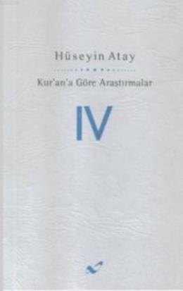 Kur'an'a Göre Araştırmalar - 4 Hüseyin Atay