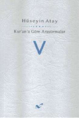 Kur'ana Göre Araştırmalar 5 Hüseyin Atay