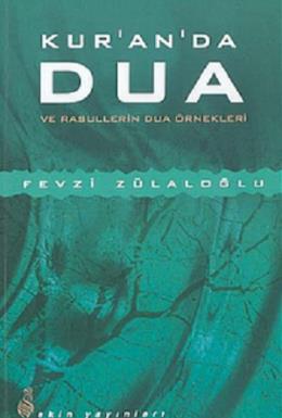 Kur'an'da Dua ve Rasullerin Dua Örnekleri Fevzi Zülaloğlu