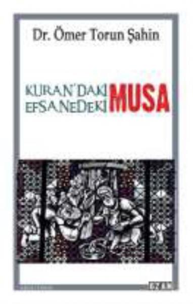 Kurandaki Musa-Efsanedeki Musa Ömer Torun Şahin