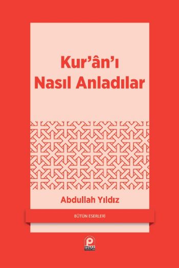 Kur'an'ı Nasıl Anladılar